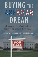Buying the American Dream: A Strategic Playbook for Acquiring Small Businesses. 1665736461 Book Cover