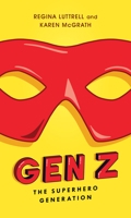 Gen Z: The Superhero Generation 1538127989 Book Cover