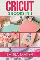 Cricut: 3 books in 1 1801113114 Book Cover