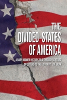 The Divided States of America: A Baby Boomer History Told Through 50 Years of Letters to the Editor B0BBXFQ7QJ Book Cover