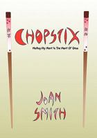 Chopstix, Healing My Heart in the Heart of China 1935125834 Book Cover