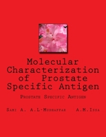 Molecular Characterization of Prostate Specific Antigen : Prostate Specific Antigen 1542498503 Book Cover