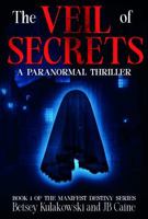 The Veil of Secrets: Book 1 of the Manifest Destiny Series B0FCY6S8ZP Book Cover