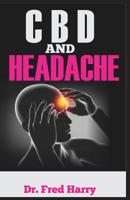 CBD and Headache: Explore the Healing Power of CBD Oil in the Treatment of Headache 107227051X Book Cover