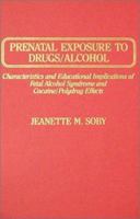 Prenatal Exposure to Drugs/Alcohol: Characteristics and Educational Implications of Fetal Alcohol Syndrome and Cocaine/Polydrug Effects 0398058911 Book Cover