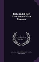 Light and X-Ray Treatment of Skin Diseases 135831537X Book Cover
