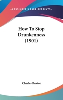 How To Stop Drunkenness 1166569977 Book Cover