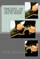 Time Flies - An Alternative Life in Music 1503051803 Book Cover
