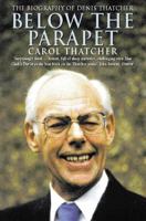 Below the Parapet: Biography of Denis Thatcher 0006384587 Book Cover