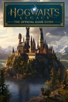 Hogwarts Legacy: The Official Game Guide 2023: Best Tips and Cheats, Walkthrough, Strategies B0CP2H84M5 Book Cover