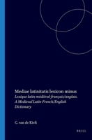 Mediae Latinitatis Lexicon Minus: Lexique Latin Medieval - Francais/Anglais/a Medieval Latin-French/English Dictionary : Abbreviationes Et Index Fon 9004071083 Book Cover