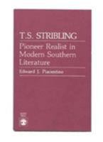 T.S. Stribling: Pioneer Realist in Modern Southern Literature 0819167207 Book Cover