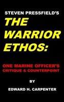 Steven Pressfield's THE WARRIOR ETHOS: One Marine Officer's Critique & Counterpoint 0991557204 Book Cover