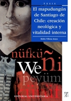 El mapudungún de Santiago de Chile: creación neológica y vitalidad interna (Spanish Edition) 9561124270 Book Cover