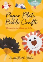 Paper Plate Bible Crafts: 58 Easy-To-Do Ideas for 5-7s. Anita Reith Stohs 085746261X Book Cover