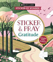 Brain Games - Sticker by Number - Sticker and Pray: Gratitude (24 Images to Sticker): Includes Foil Stickers! B0HF757331 Book Cover