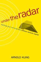 Under the Radar: Starting Your Net Business Without Venture Capital 0738207748 Book Cover