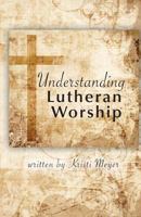 Understanding Lutheran Worship 069299792X Book Cover