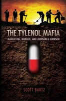 The Tylenol Mafia: Marketing, Murder, and Johnson & Johnson 1466206063 Book Cover