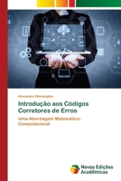 Introdução aos Códigos Corretores de Erros: Uma Abordagem Matemático-Computacional 6202807857 Book Cover