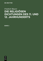 Die religiösen Dichtungen des 11. und 12. Jahrhunderts, Band 2, Die religiösen Dichtungen des 11. und 12. Jahrhunderts Band 2 3111061078 Book Cover