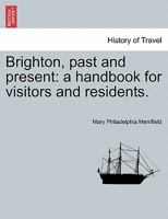 Brighton, past and present: a handbook for visitors and residents. 1240916027 Book Cover