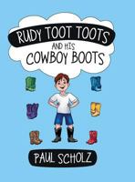 Rudy Toot Toots and His Cowboy Boots 1480808563 Book Cover