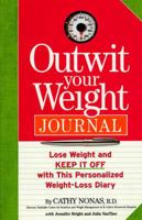 Outwit Your Weight Journal: Lose Weight and Keep It Off with this Personalized Weight-Loss Diary 1579544835 Book Cover