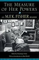 The Measure of Her Powers: An M.F.K. Fisher Reader 1582431043 Book Cover