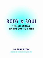 Body and Soul: The Essential Handbook for Men 0990824314 Book Cover