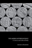 The American Puritan Elegy: A Literary and Cultural Study 0521103819 Book Cover