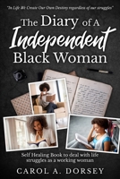 The Diary of A Independent Black Woman: A Safe Healing Book to help with dealing with life struggles as a Working Woman or Man B08FRMR429 Book Cover