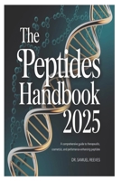 The Peptides Handbook 2025: A Comprehensive Guide to Therapeutic, Cosmetic, and Performance-Enhancing Peptides B0FDPSY651 Book Cover