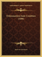 Ordonnantien Ende Conditien (1688) 1169405436 Book Cover