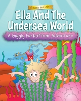 Ella And The Undersea World: A Giggly Furbottom Adventure (Giggly Furbottom Adventures) B0FB8H6MLP Book Cover