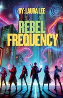 Rebel Frequency B0DVY8XBJZ Book Cover
