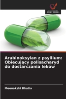 Arabinoksylan z psyllium: Obiecujacy polisacharyd do dostarczania leków (Polish Edition) 6208708869 Book Cover