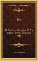 Ida: or, the last struggles of the Welsh for independence. 1377585506 Book Cover