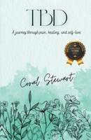 Tbd: A journey through pain, healing, and self-love B0FMC1VG38 Book Cover