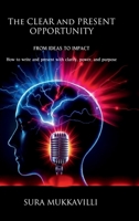 The CLEAR and PRESENT Opportunity: From Ideas to Impact B0DK38WKJV Book Cover