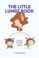 The Little Lungs Book: Halting the march towards asthma 1923078135 Book Cover