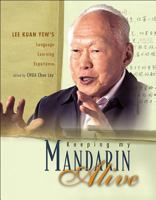 Keeping My Mandarin Alive: Lee Kuan Yew's Language Learning Experience 9812563822 Book Cover