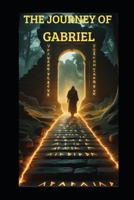 The Journey of Gabriel: Spiritual Awakening and Personal Transformation B0FTM6W9GW Book Cover