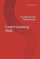 Understanding Malt: A Guide for the Homebrewer 1717739601 Book Cover