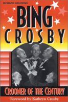 Bing Crosby-Crooner of the Century 1575792486 Book Cover