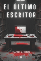 El último escritor (Spanish Edition) B0DQRG1DY2 Book Cover