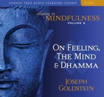 Abiding in Mindfulness, Volume 2: On Feeling, the Mind & Dhamma 1591796458 Book Cover