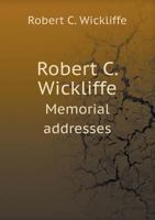 Robert C. Wickliffe Memorial Addresses 5518609310 Book Cover