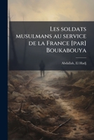 Les soldats musulmans au service de la France [par] Boukabouya 1173170111 Book Cover