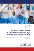 An aerial view of the pharmaceutical industry's modern manufacturing 6205639505 Book Cover